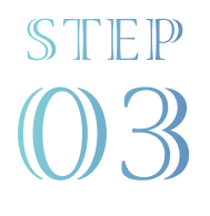 STEP 03